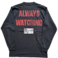 ALWAYS WATCHING LONGSLEEVE